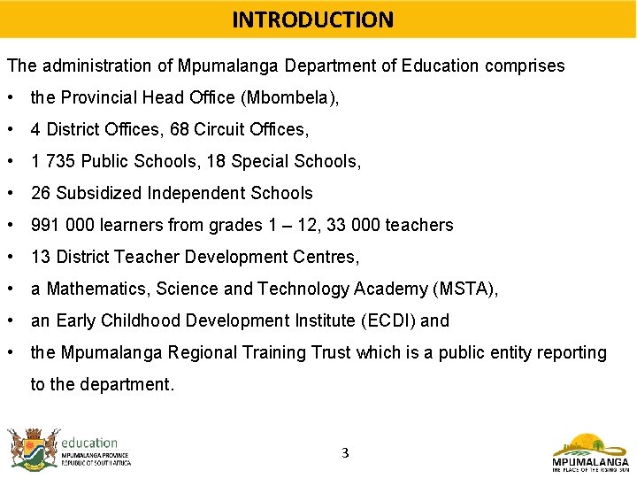 INTRODUCTION The administration of Mpumalanga Department of Education comprises • the Provincial Head Office