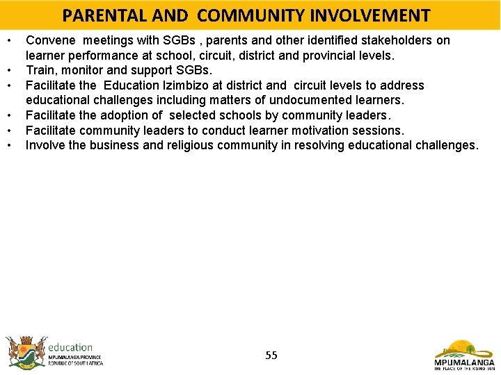 PARENTAL AND COMMUNITY INVOLVEMENT • • • Convene meetings with SGBs , parents and