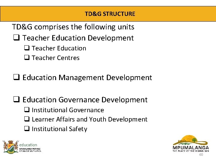 TD&G STRUCTURE TD&G comprises the following units q Teacher Education Development q Teacher Education