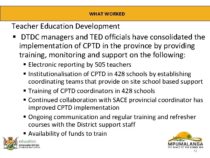 WHAT WORKED Teacher Education Development § DTDC managers and TED officials have consolidated the