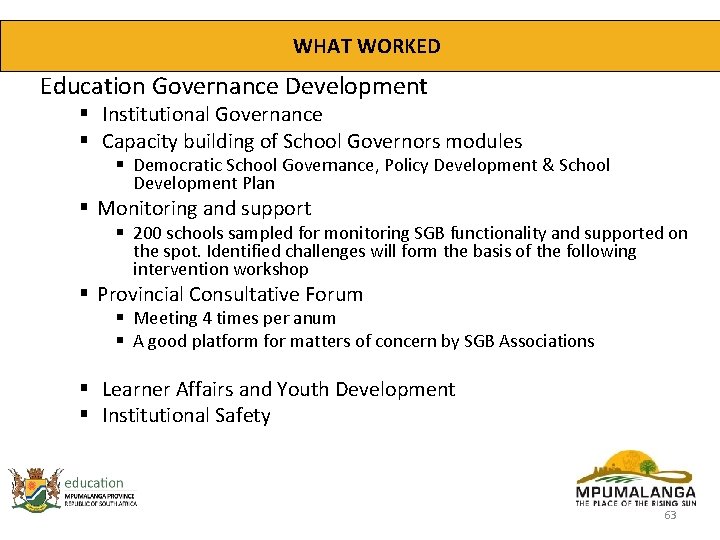 WHAT WORKED Education Governance Development § Institutional Governance § Capacity building of School Governors