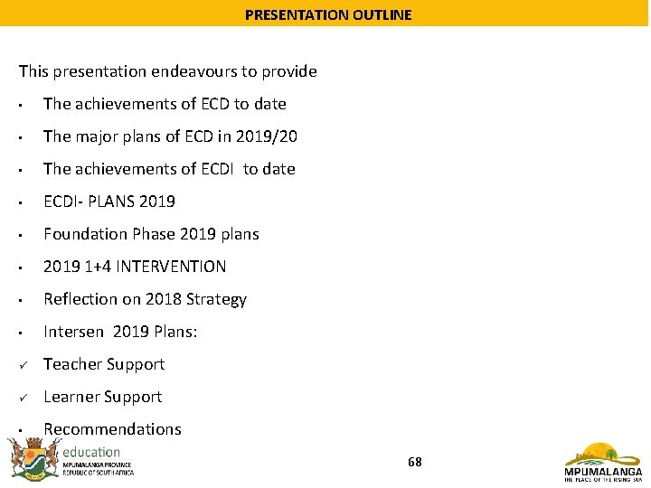 PRESENTATION OUTLINE This presentation endeavours to provide • The achievements of ECD to date