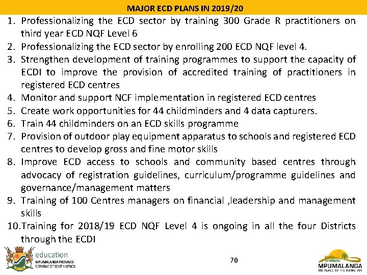 MAJOR ECD PLANS IN 2019/20 1. Professionalizing the ECD sector by training 300 Grade
