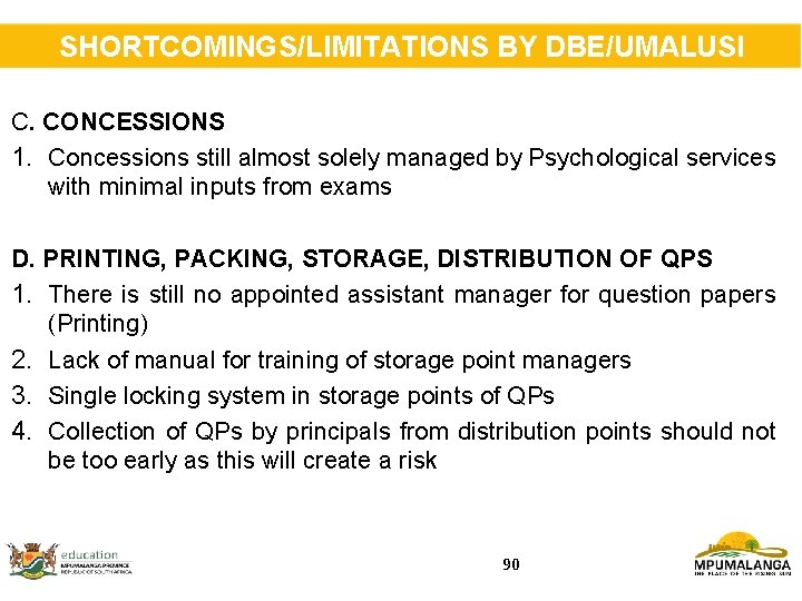 SHORTCOMINGS/LIMITATIONS BY DBE/UMALUSI C. CONCESSIONS 1. Concessions still almost solely managed by Psychological services