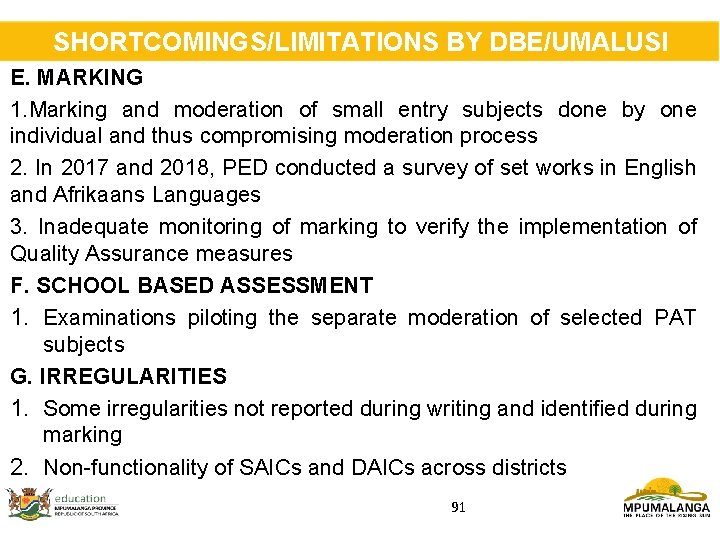 SHORTCOMINGS/LIMITATIONS BY DBE/UMALUSI E. MARKING 1. Marking and moderation of small entry subjects done