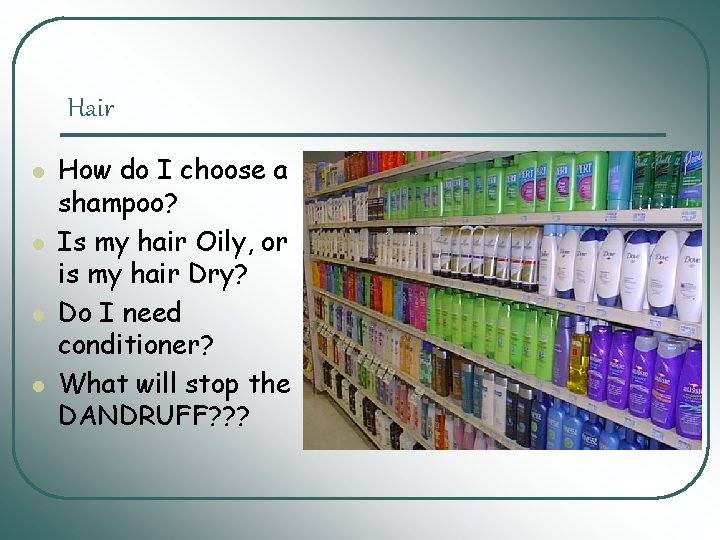 Hair l l How do I choose a shampoo? Is my hair Oily, or Hair l l How do I choose a shampoo? Is my hair Oily, or