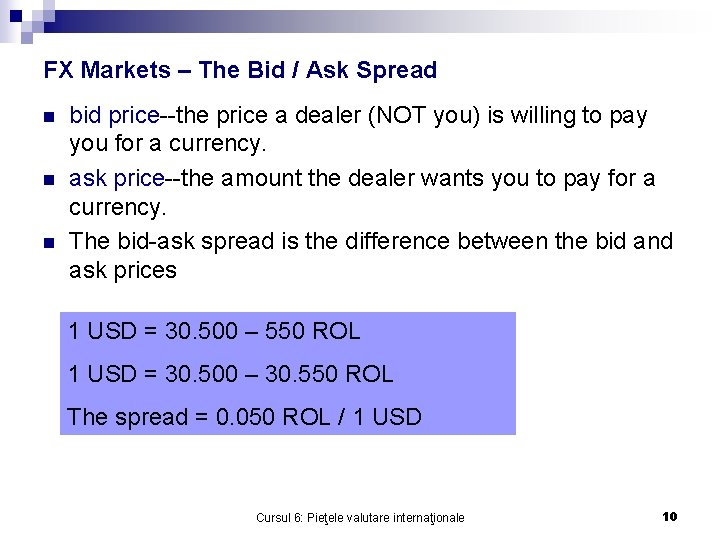 FX Markets – The Bid / Ask Spread n n n bid price--the price