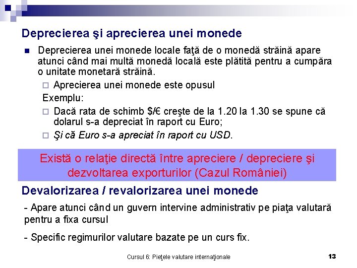 Deprecierea şi aprecierea unei monede n Deprecierea unei monede locale faţă de o monedă