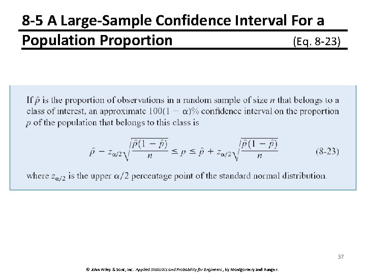 8 -5 A Large-Sample Confidence Interval For a Population Proportion (Eq. 8 -23) 37