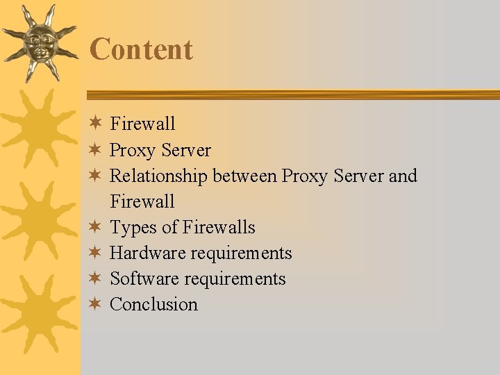 Content ¬ Firewall ¬ Proxy Server ¬ Relationship between Proxy Server and Firewall ¬ Content ¬ Firewall ¬ Proxy Server ¬ Relationship between Proxy Server and Firewall ¬