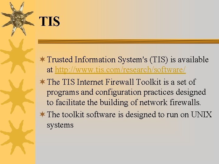 TIS ¬ Trusted Information System's (TIS) is available at http: //www. tis. com/research/software/ ¬ TIS ¬ Trusted Information System's (TIS) is available at http: //www. tis. com/research/software/ ¬