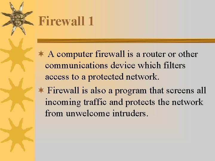 Firewall 1 ¬ A computer firewall is a router or other communications device which Firewall 1 ¬ A computer firewall is a router or other communications device which