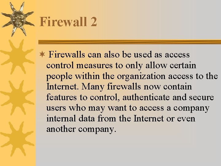 Firewall 2 ¬ Firewalls can also be used as access control measures to only Firewall 2 ¬ Firewalls can also be used as access control measures to only