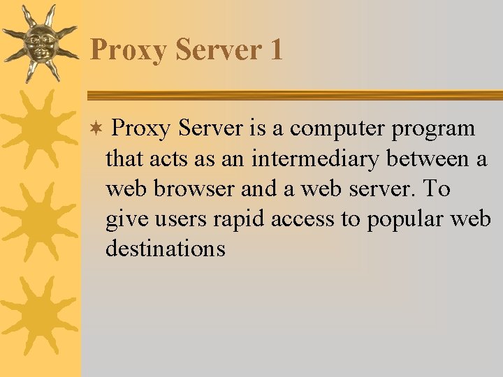 Proxy Server 1 ¬ Proxy Server is a computer program that acts as an Proxy Server 1 ¬ Proxy Server is a computer program that acts as an