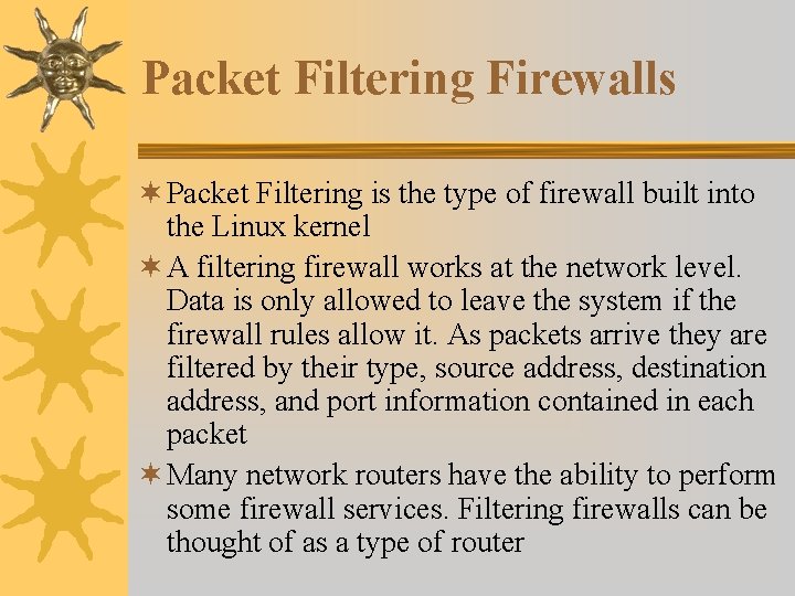 Packet Filtering Firewalls ¬ Packet Filtering is the type of firewall built into the Packet Filtering Firewalls ¬ Packet Filtering is the type of firewall built into the