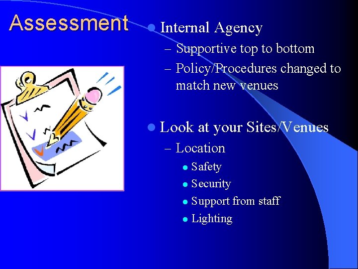 Assessment l Internal Agency – Supportive top to bottom – Policy/Procedures changed to match