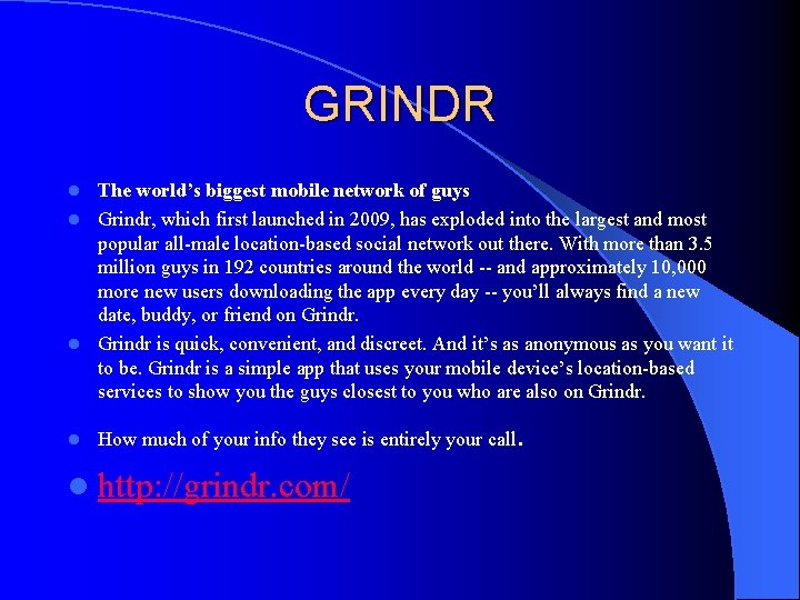 GRINDR The world’s biggest mobile network of guys l Grindr, which first launched in