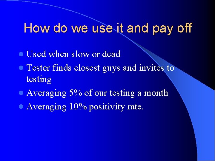 How do we use it and pay off l Used when slow or dead