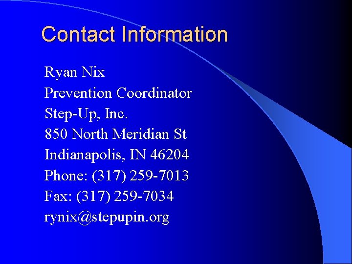 Contact Information Ryan Nix Prevention Coordinator Step-Up, Inc. 850 North Meridian St Indianapolis, IN