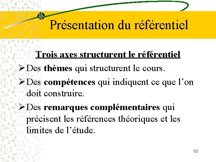 Présentation du référentiel Trois axes structurent le référentiel Ø Des thèmes qui structurent le Présentation du référentiel Trois axes structurent le référentiel Ø Des thèmes qui structurent le