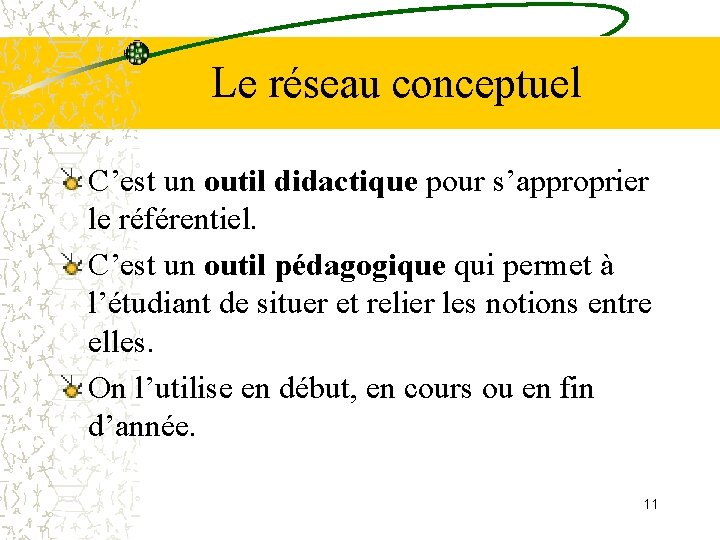 Le réseau conceptuel C’est un outil didactique pour s’approprier le référentiel. C’est un outil Le réseau conceptuel C’est un outil didactique pour s’approprier le référentiel. C’est un outil