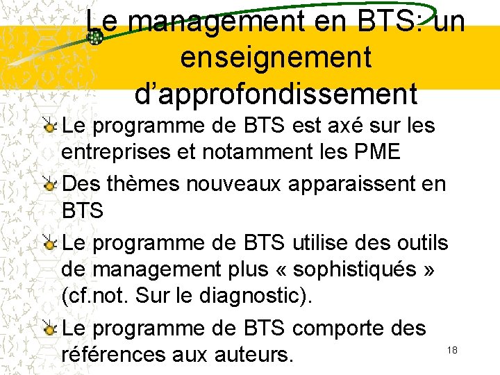 Le management en BTS: un enseignement d’approfondissement Le programme de BTS est axé sur Le management en BTS: un enseignement d’approfondissement Le programme de BTS est axé sur