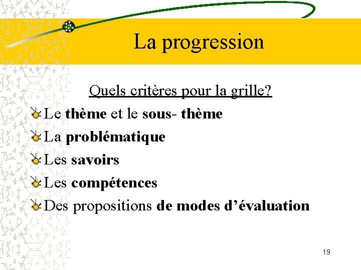 La progression Quels critères pour la grille? Le thème et le sous- thème La La progression Quels critères pour la grille? Le thème et le sous- thème La