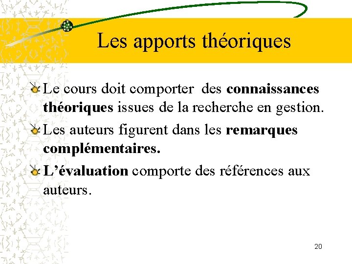 Les apports théoriques Le cours doit comporter des connaissances théoriques issues de la recherche Les apports théoriques Le cours doit comporter des connaissances théoriques issues de la recherche