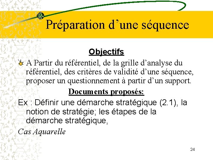 Préparation d’une séquence Objectifs A Partir du référentiel, de la grille d’analyse du référentiel, Préparation d’une séquence Objectifs A Partir du référentiel, de la grille d’analyse du référentiel,