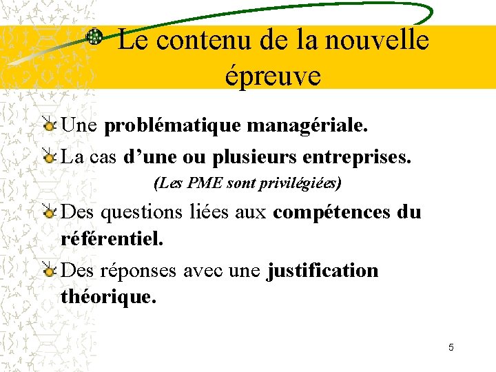 Le contenu de la nouvelle épreuve Une problématique managériale. La cas d’une ou plusieurs Le contenu de la nouvelle épreuve Une problématique managériale. La cas d’une ou plusieurs