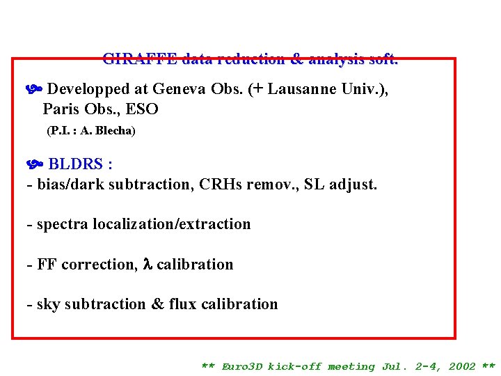GIRAFFE data reduction & analysis soft. Developped at Geneva Obs. (+ Lausanne Univ. ),