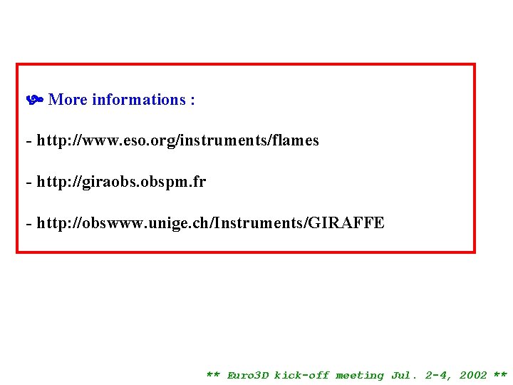  More informations : - http: //www. eso. org/instruments/flames - http: //giraobs. obspm. fr
