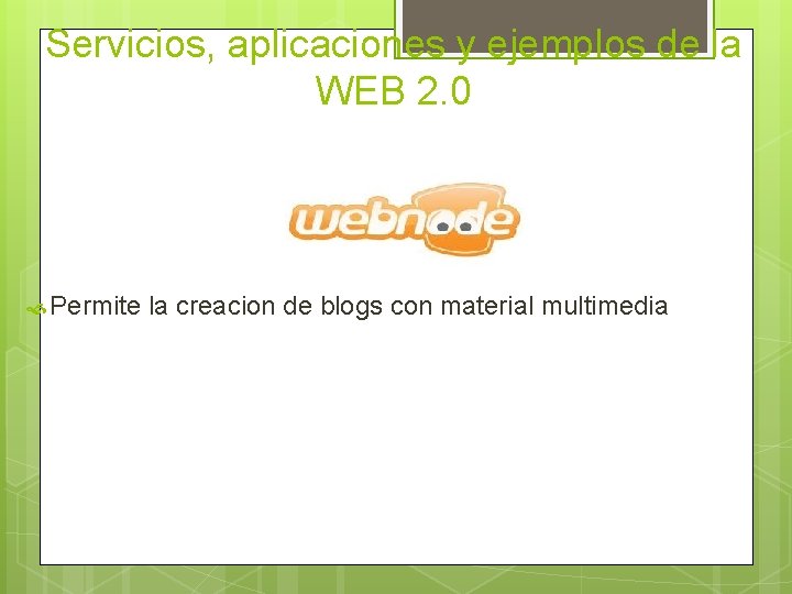 Servicios, aplicaciones y ejemplos de la WEB 2. 0 Permite la creacion de blogs