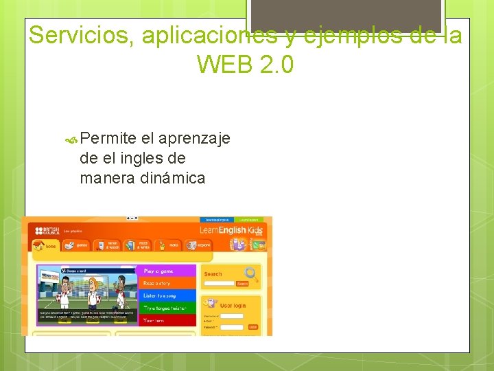 Servicios, aplicaciones y ejemplos de la WEB 2. 0 Permite el aprenzaje de el