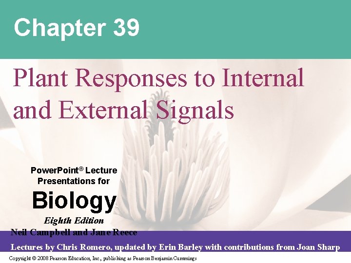 Chapter 39 Plant Responses to Internal and External Signals Power. Point® Lecture Presentations for