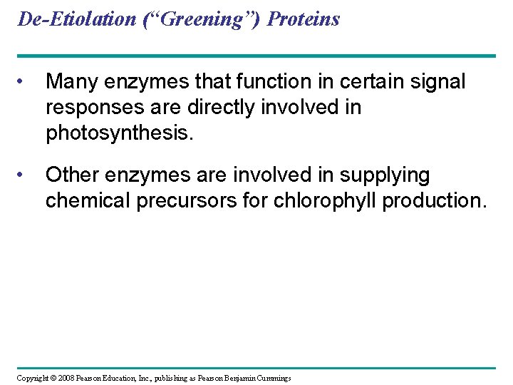 De-Etiolation (“Greening”) Proteins • Many enzymes that function in certain signal responses are directly
