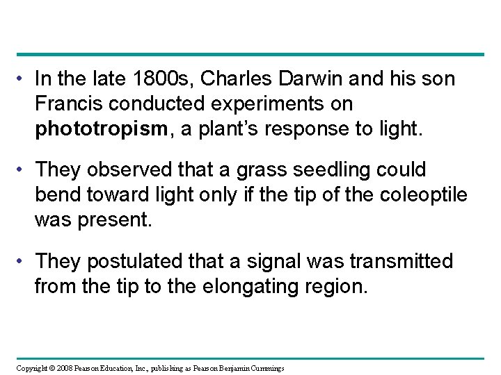  • In the late 1800 s, Charles Darwin and his son Francis conducted