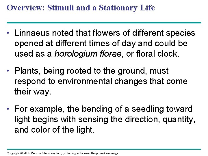 Overview: Stimuli and a Stationary Life • Linnaeus noted that flowers of different species