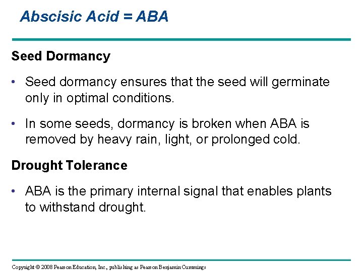 Abscisic Acid = ABA Seed Dormancy • Seed dormancy ensures that the seed will
