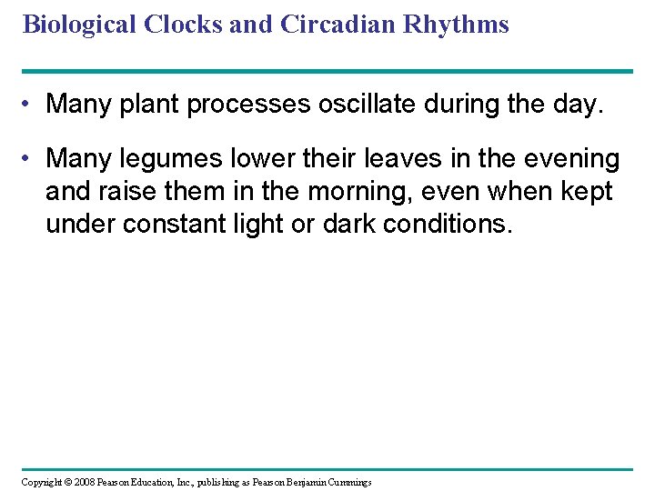 Biological Clocks and Circadian Rhythms • Many plant processes oscillate during the day. •