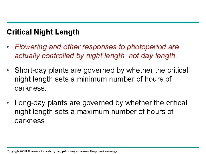 Critical Night Length • Flowering and other responses to photoperiod are actually controlled by