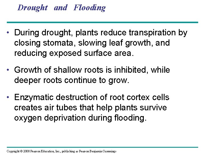 Drought and Flooding • During drought, plants reduce transpiration by closing stomata, slowing leaf
