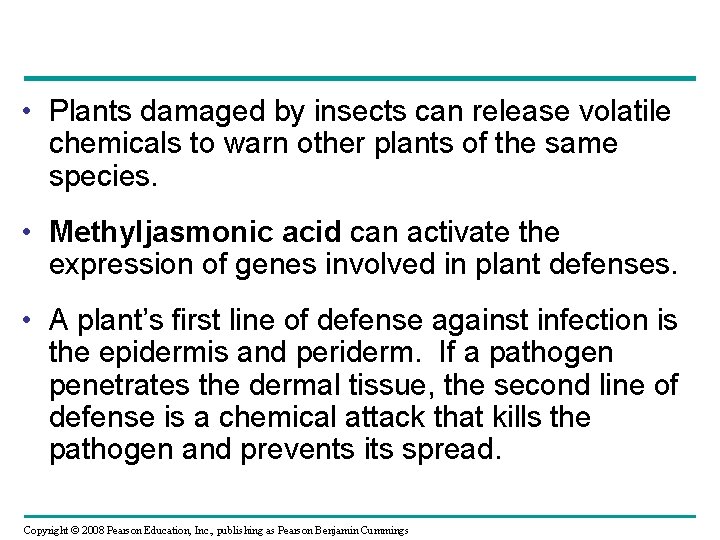  • Plants damaged by insects can release volatile chemicals to warn other plants