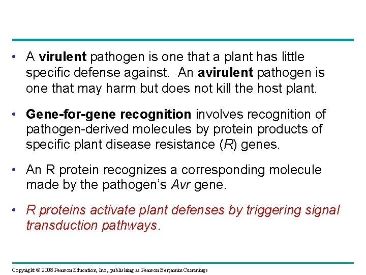  • A virulent pathogen is one that a plant has little specific defense