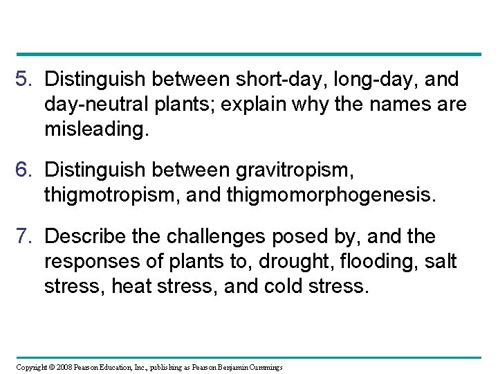 5. Distinguish between short-day, long-day, and day-neutral plants; explain why the names are misleading.