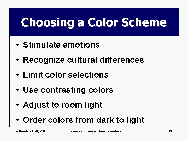 Choosing a Color Scheme • Stimulate emotions • Recognize cultural differences • Limit color
