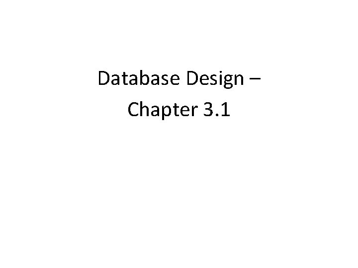 Database Design – Chapter 3. 1 