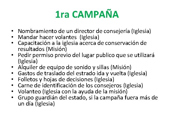 1 ra CAMPAÑA • Nombramiento de un director de consejería (Iglesia) • Mandar hacer