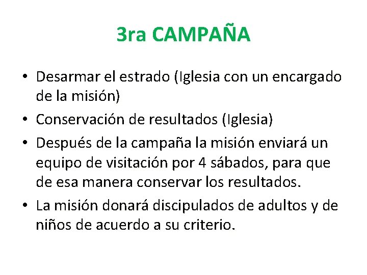 3 ra CAMPAÑA • Desarmar el estrado (Iglesia con un encargado de la misión)