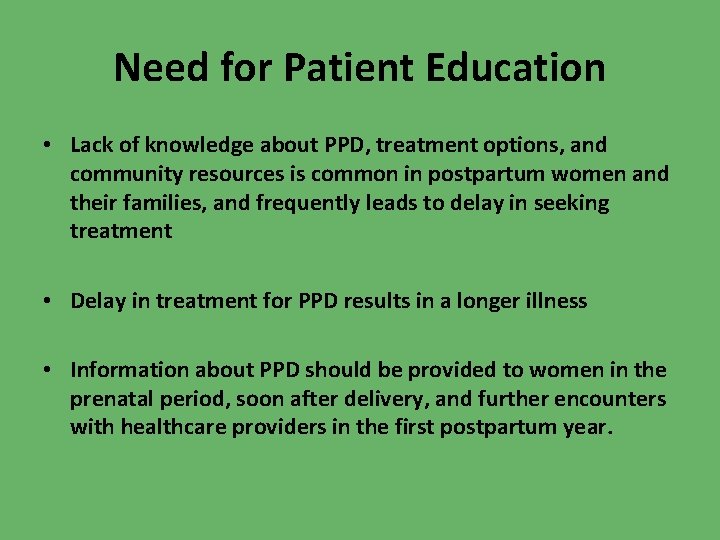 Need for Patient Education • Lack of knowledge about PPD, treatment options, and community